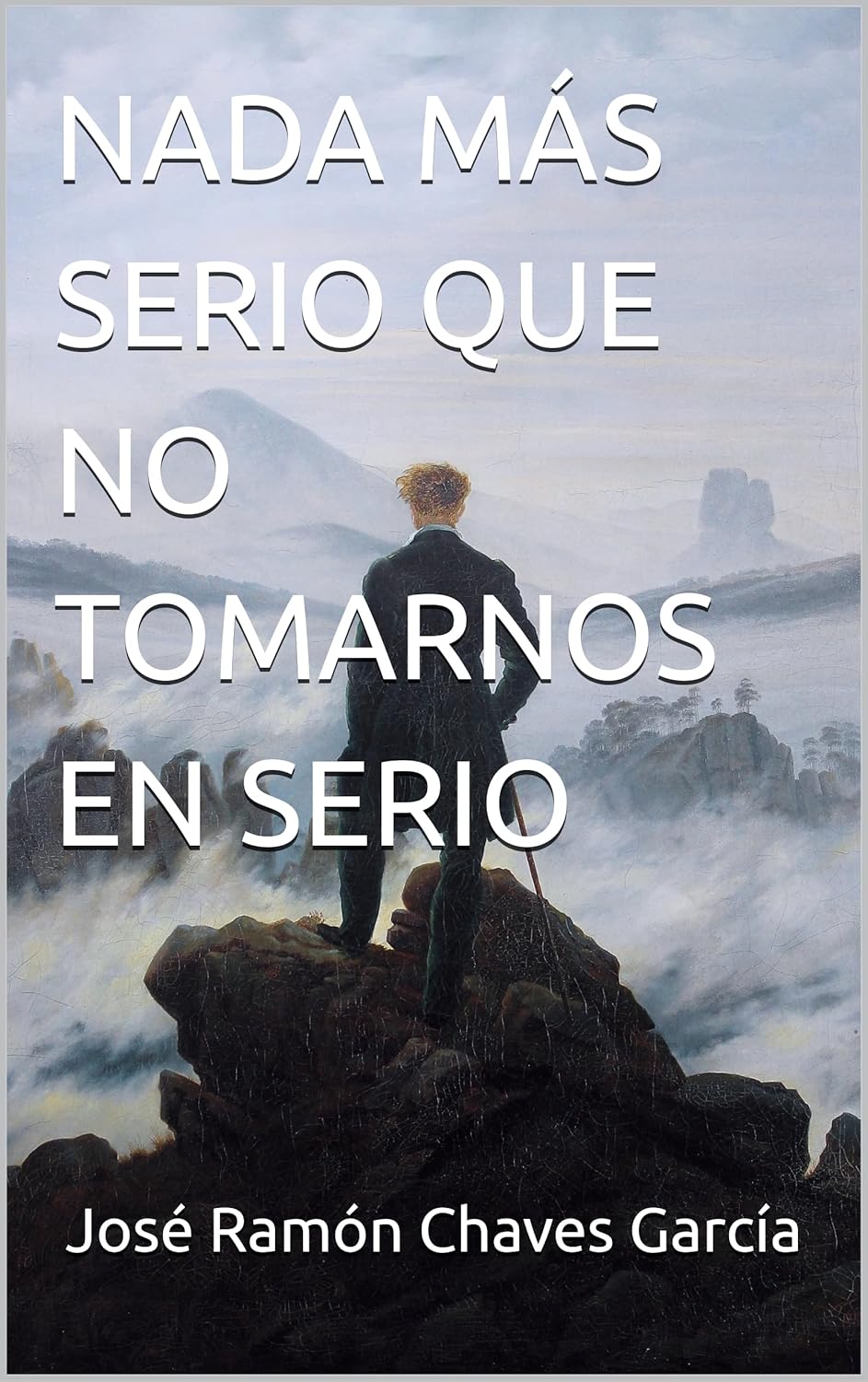 NADA MÁS SERIO QUE NO TOMARNOS EN SERIO